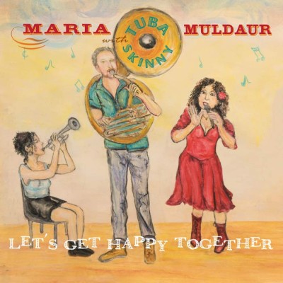 Maria Muldaur with Tuba Skinny（マリア・マルダー・ウィズ・チューバ・スキニー『Let's Get Happy Together』