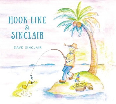 Dave Sinclair（デイヴ・シンクレア）『HOOK-LINE & SINCLAIR』