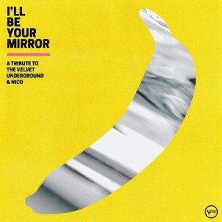 V.A / I'll Be Your Mirror: A Tribute To The Velvet Underground & Nico