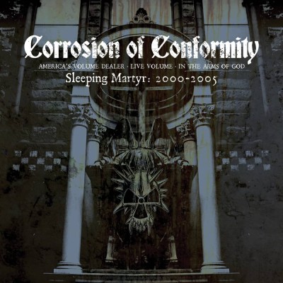 Corrosion Of Conformity『Sleeping Matyr: 2000-2005』