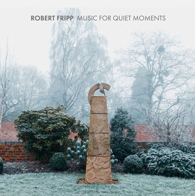 Robert Fripp（ロバート・フリップ）『ミュージック・フォー・クワイエット・モーメンツ:サウンドスケープ大全』