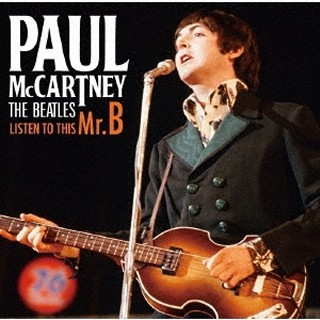 Paul McCartney（ポール・マッカートニー）｜ベースが際立つ名演で聴くビートルズ作品集『LISTEN TO THIS  Mr.B』ベースが大きく聴こえる別ミックス、別バージョンを収録！ - TOWER RECORDS ONLINE