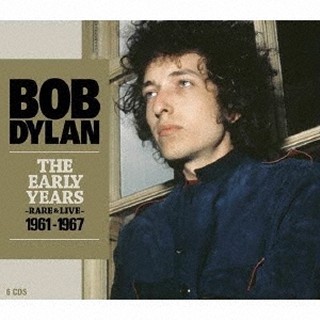 Bob Dylan（ボブ・ディラン）｜来日記念！スタジオ・セッションと貴重ライヴを収録した人気の5タイトル+未発表レアトラックを収録したCDによる全6枚組ボックス『THE  EARLY YEARS -RARE u0026 LIVE- 1961-1967』 - TOWER RECORDS ONLINE