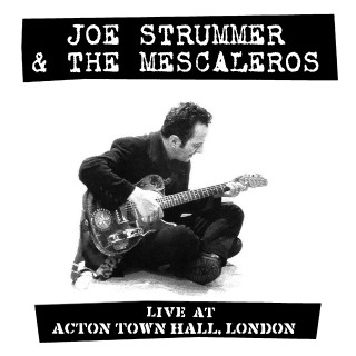 Joe Strummer u0026 The Mescaleros（ジョー・ストラマー＆ザ・メスカレロス）｜貴重な音源が最新リマスターのライヴ作品『LIVE  AT ACTON TOWN HALL』として蘇る！ - TOWER RECORDS ONLINE