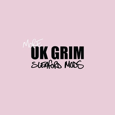 Sleaford Mods（スリーフォード・モッズ）｜最新EP『More UK Grim』が
