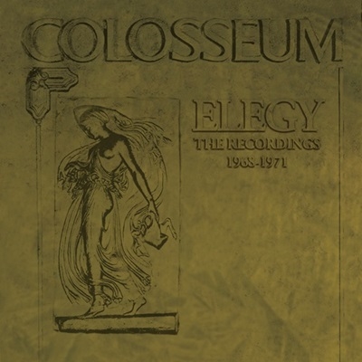 Colosseum（コロシアム）｜『Elegy - The Recordings 1968-1971