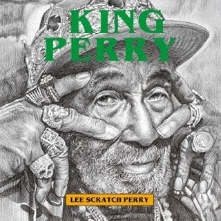 Lee Scratch Perry（リー・スクラッチ・ペリー）｜『King Perry』COVID大流行中にレコーディングしたアルバムにして最後の作品  - TOWER RECORDS ONLINE