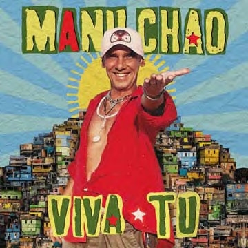 Manu Chao（マヌ・チャオ）｜『Viva Tu』ボブ・マーリーやクラッシュを継ぐレベル・ミュージックのカリスマ、熱さとやさしさにあふれた5枚目のアルバム