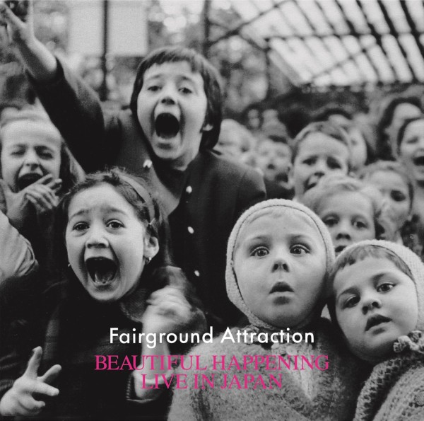 Fairground Attraction（フェアーグラウンド・アトラクション）『ビューティフル・ハプニング・ライブ・イン・ジャパン』35年振りの奇跡の初来日公演から最終日の模様を完全収録したライブ作品