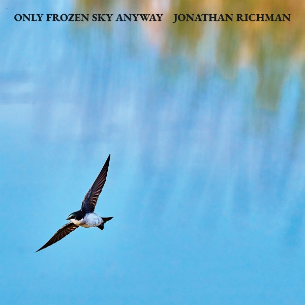 Jonathan Richman(ジョナサン・リッチマン)『Only Frozen Sky Anyway』愛すべきロックンローラーによる2025年最新アルバム