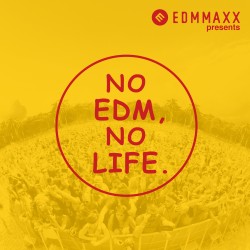 EDM MAXX presents: NO EDM, NO LIFE