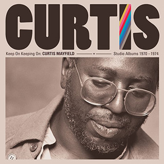 Curtis Mayfield（カーティス・メイフィールド）『Keep On Keeping On: Curtis Mayfield Studio Albums 1970-1974』