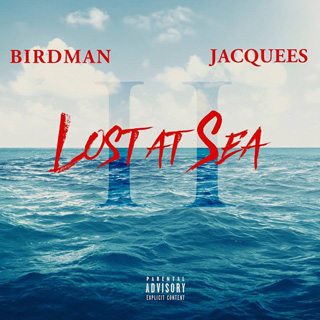 Birdman（バードマン）＆Jacquees（ジャクイーズ）コラボ作『Lost At Sea』第2弾