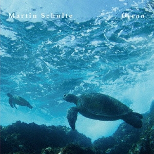 Martin Schulte（マーティン・シュルツ）ニュー・アルバム『Ocean』