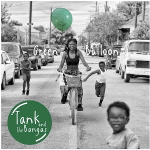 Tank And The Bangas(タンク・アンド・ザ・バンガス)『Green Balloon』