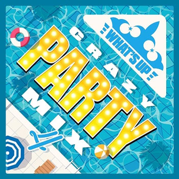 ワッツアップ・クレイジー・パーティー・ミックス 4