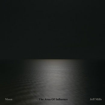 Jeff Mills（ジェフ・ミルズ）アルバム『Moon: The Area of Influence』