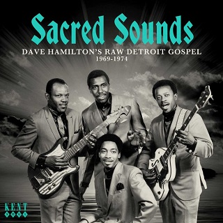 Sacred Sounds - Dave Hamilton's Raw Detroit Gospel 1969-1974 