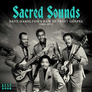 Sacred Sounds - Dave Hamilton's Raw Detroit Gospel 1969-1974 