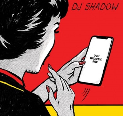 DJ Shadow（ＤＪシャドウ）ニュー・アルバム『Our Pathetic Age』