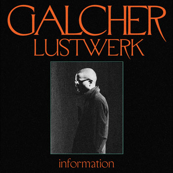 Galcher Lustwerk『Information』