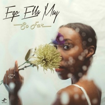 Ego Ella May（エゴ・エラ・メイ）ファースト・アルバム『So Far』