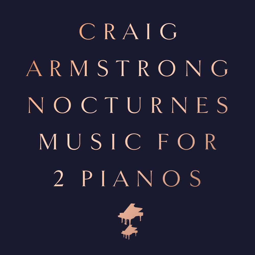 Craig Armstrong クレイグ アームストロング 映画スコアやマッシヴ アタックとのコラボで知られるアーティストの新作 Nocturnes Music For Two Pianos Tower Records Online