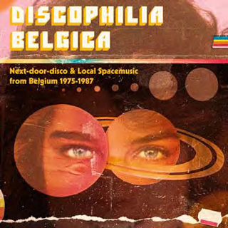 『Discophilia Belgica: Next-door-disco & Local Spacemusic from Belgium 1975-1987』