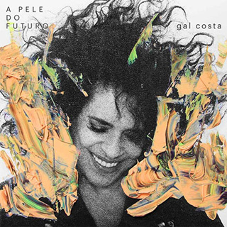 Gal Costa（ガル・コスタ）ニュー・アルバム『A Pele Do Futuro