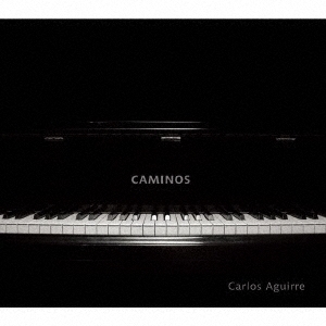 Carlos Aguirre（カルロス・アギーレ）2006年のアルバム『Caminos』