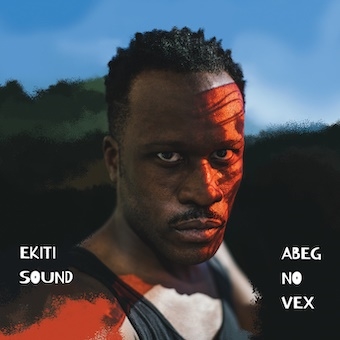 Ekiti Sound System（エキティ・サウンド・システム）アルバム『Abeg No Vex』