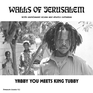 Yabby You（ヤビー・ユー）King Tubby（キング・タビー）『Walls of Jerusalem with unreleased mixes and studio outtakes』