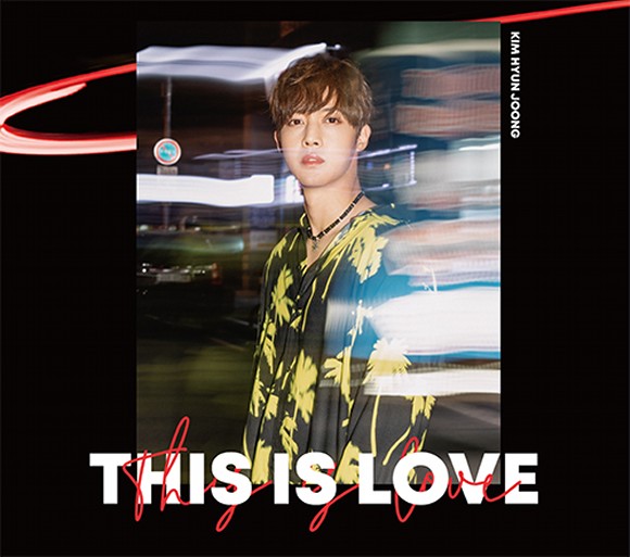 Kim Hyun Joong (SS501/リーダー)　日本ニューシングル『THIS IS LOVE』