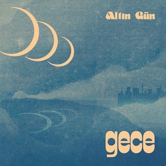 Altin Gun（アルタン・ギュン）アルバム『Gece（ゲジェ～夜）』
