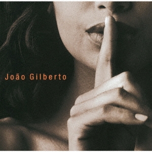 Joao Gilberto（ジョアン・ジルベルト）『ジョアン 声とギター』