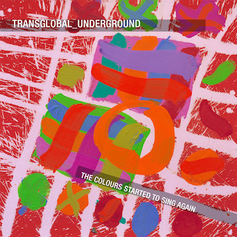 Transglobal Underground（トランスグローバル・アンダーグラウンド）『THE COLOURS STARTED TO SING AGAIN（EP)』