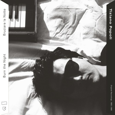 Tiziano Popoli（ティツィアノ・ポポリ）『Burn The Night/Bruciare La Notte: Original Recordings 1983-1989』