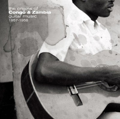 『THE ORIGINS OF CONGO & ZAMBIA GUITAR MUSIC 1957-1958』