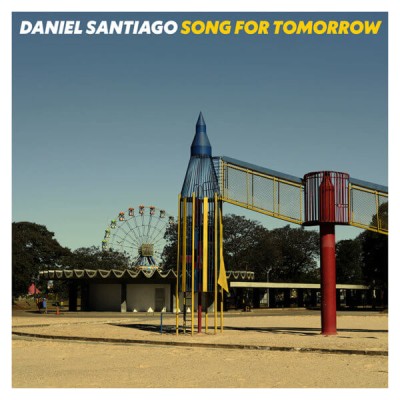 Daniel Santiago（ダニエル・サンティアゴ）『Song for Tomorrow』