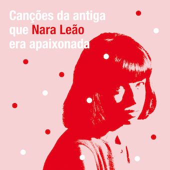 『ナラ・レオンが愛したブラジルの古謡（うた）』