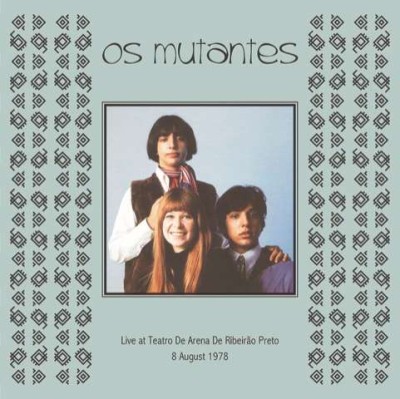 Os Mutantes（オス・ムタンチス）『Teatro De Arena De Ribeirao Preto August 8, 1978』