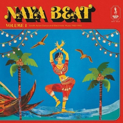 『Naya Beat Volume 1:South Asian Dance And Electronic Music 1983-1992』
