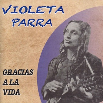Violeta Parra（ビオレータ・パラ）『GRACIAS A LA VIDA / ベスト・オヴ・ビオレータ・パラ～人生よ、ありがとう』