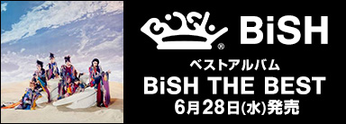BiSH ベストアルバム BiSH THE BEST 6月28日(水)発売