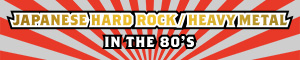 JAPANESE HARD ROCK / HEAVY METAL IN THE 80'S