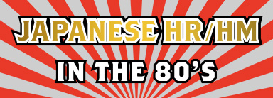 JAPANESE HARD ROCK / HEAVY METAL IN THE 80'S