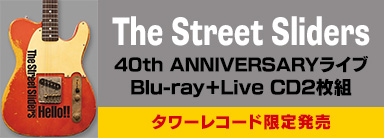 The Street Sliders｜ライブBlu-ray+CD『The Street Sliders 40th ANNIVERSARY “Hello!!”』