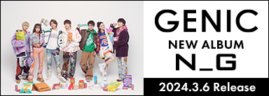 GENIC NEW ALBUM『N_G』2024.3.6 Release