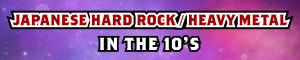 JAPANESE HARD ROCK / HEAVY METAL IN THE 10'S
