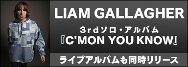 LIAM GALLAGHER『C'MON YOU KNOW』